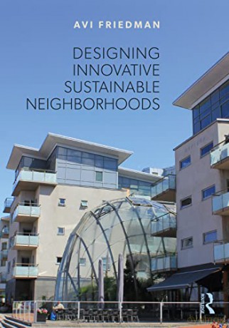 Designing Innovative Sustainable Neighborhoods - Avi Friedman [KSIĄŻKA]
