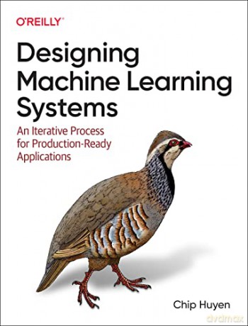 Designing Machine Learning Systems: An Iterative Process for Production-Ready Applications - Chip Huyen [KSIĄŻKA]