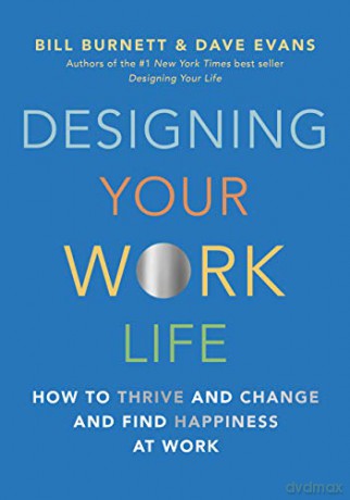 Designing Your Work Life: How to Thrive and Change and Find Happiness at Work - Bill Burnett [KSIĄŻKA]