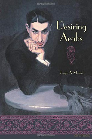 Desiring Arabs - Joseph A. Massad [KSIĄŻKA]