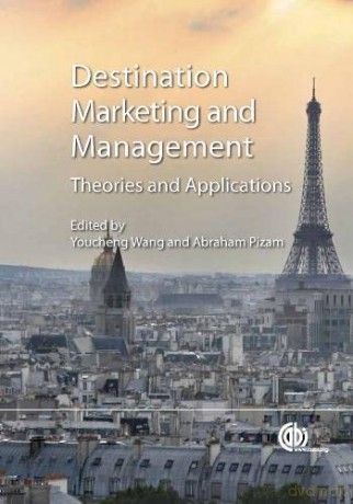 Destination Marketing and Management: Theories and Applications [KSIĄŻKA]