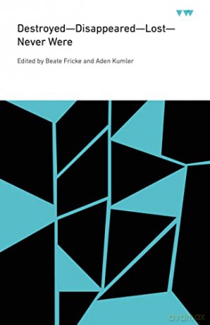 Destroyed-Disappeared-Lost-Never Were (ICMA Books | Viewpoints) - Beate Fricke [KSIĄŻKA]