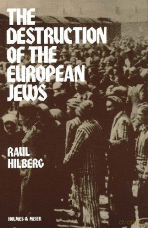 Destruction of the European Jews - Raul Hilberg [KSIĄŻKA]