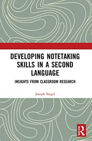 Developing Notetaking Skills in a Second Language: Insights from Classroom Research (Routledge Research in Language Education) - Joseph Siegel [KSIĄŻKA]