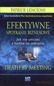 Efektywne spotkanie biznesowe (new) - Patrick Lencioni [KSIĄŻKA]