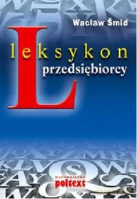 Leksykon Przedsiębiorcy (new) - Wacław Smid [KSIĄŻKA]