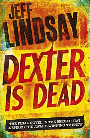 Dexter Is Dead: DEXTER NEW BLOOD, the major new TV thriller on Sky Atlantic (Book Eight) - Jeff Lindsay [KSIĄŻKA]