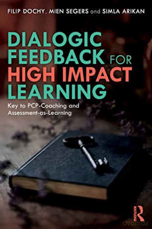 Dialogic Feedback for High Impact Learning: Key to PCP-Coaching and Assessment-as-Learning - Filip Dochy [KSIĄŻKA]