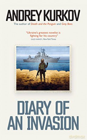 Diary of an Invasion: The Russian Invasion of Ukraine - Andrey Kurkov [KSIĄŻKA]