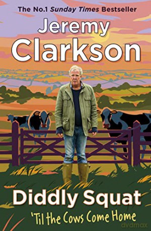 Diddly Squat: 'Til The Cows Come Home - Jeremy Clarkson [KSIĄŻKA]