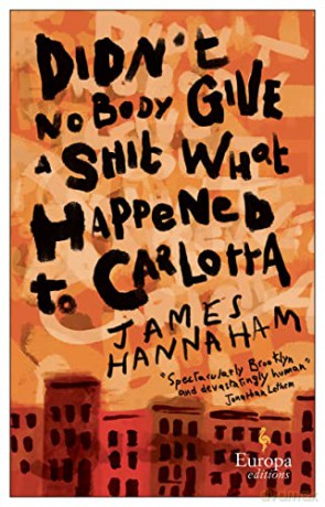 Didn't Nobody Give a Shit What Happened to Carlotta: Wondrous (John Irving, NYT) - James Hannaham [KSIĄŻKA]