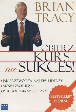 Obierz kurs na sukces - Brian Tracy PAKIET [3xKSIĄŻKA]
