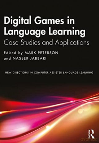 Digital Games in Language Learning: Case Studies and Applications (New Directions in Computer Assisted Language Learning) - Mark Peterson [KSIĄŻKA]