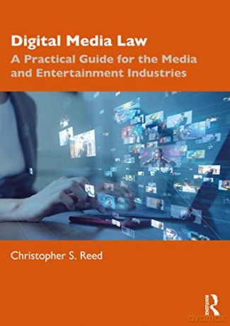Digital Media Law: A Practical Guide for the Media and Entertainment Industries - Christopher S. Reed [KSIĄŻKA]