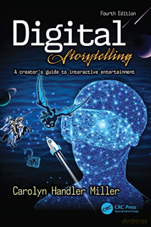 Digital Storytelling 4e: A creator's guide to interactive entertainment - Carolyn Handler Miller [KSIĄŻKA]