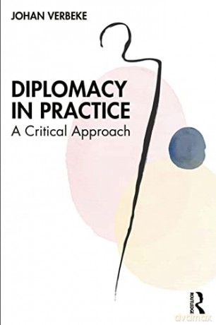 Diplomacy in Practice: A Critical Approach - Johan Verbeke [KSIĄŻKA]