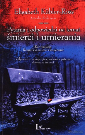 Pytania i odpowiedzi na temat śmierci i umierania - Elisabeth Kubler-Ross [KSIĄŻKA]