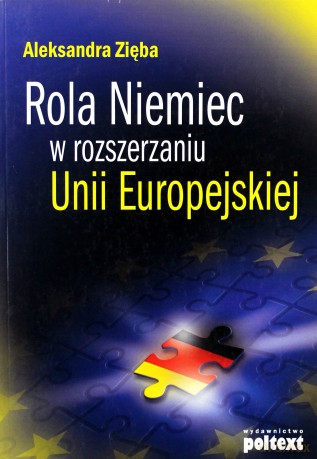 Rola Niemiec w rozszerzaniu Unii Europejskiej - Aleksandra Zięba [KSIĄŻKA]