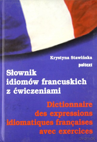 Słownik idiomów francuskich z ćwiczeniami [KSIĄŻKA]