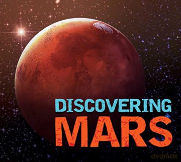 Discovering Mars: The Ultimate Guide to the Red Planet - Alexandra Lefort [KSIĄŻKA]