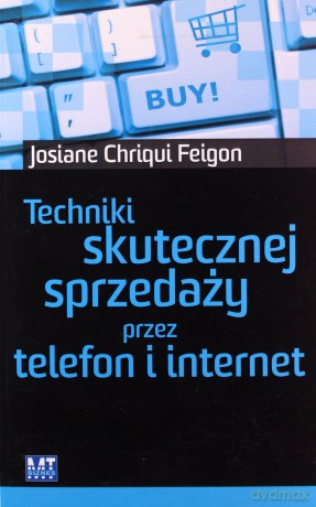 Techniki skutecznej sprzedaży przez telefon i internet [KSIĄŻKA]