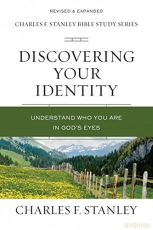 Discovering Your Identity (Charles F. Stanley Bible Study Series): Understand Who You Are in God's Eyes - Charles F. Stanley [KSIĄŻKA]