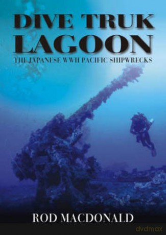 Dive Truk Lagoon: The Japanese WWII Pacific Shipwrecks - Rod MacDonald [KSIĄŻKA]