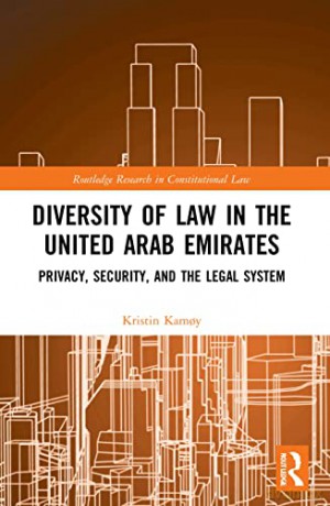 Diversity of Law in the United Arab Emirates: Privacy, Security, and the Legal System (Routledge Research in Constitutional Law) - Kristin Kamoy [KSIĄŻKA]