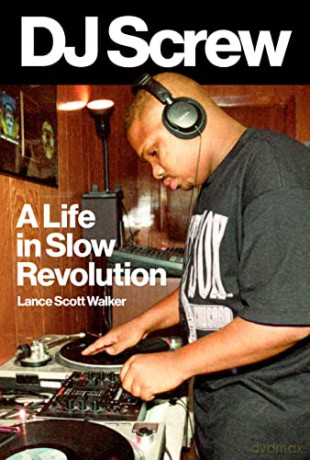DJ Screw: A Life in Slow Revolution (American Music Series) - Lance Scott Walker [KSIĄŻKA]