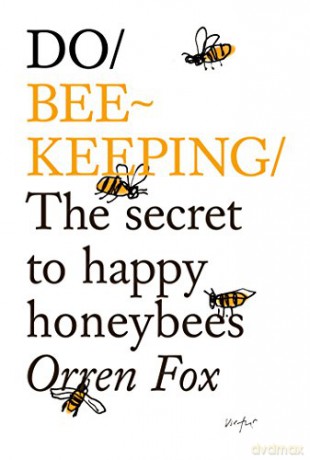 Do Beekeeping: The Secret to Happy Honey Bees (Do Books): 11 - Orren Fox [KSIĄŻKA]