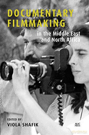 Documentary Filmmaking in the Middle East and North Africa - Viola Shafik [KSIĄŻKA]