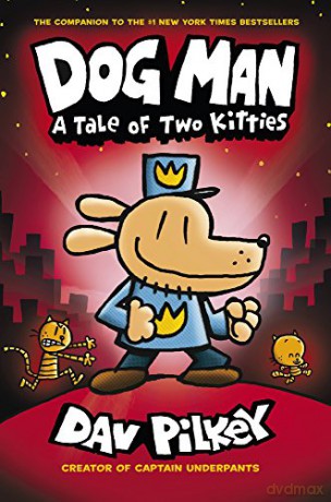 Dog Man: A Tale of Two Kitties: From the Creator of Captain Underpants (Dog Man #3) - Dav Pilkey [KSIĄŻKA]