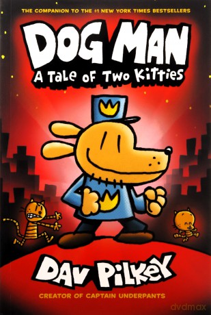 Dog Man: A Tale of Two Kitties: From the Creator of Captain Underpants (Dog Man #3) - Dav Pilkey [KSIĄŻKA]