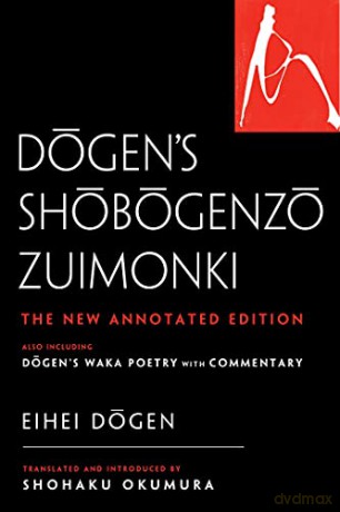 Dogen's Shobogenzo Zuimonki: The New Annotated Translation-Also Including Dogen's Waka Poetry with Commentary: The Definitive Translation-Also Including Dogen's Waka Poetry with Commentary - Ehei Dogen [KSIĄŻKA]