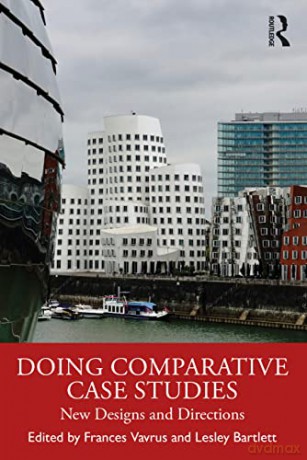 Doing Comparative Case Studies: New Designs and Directions - Frances Vavrus [KSIĄŻKA]