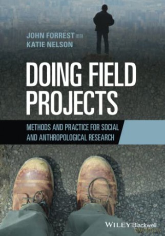 Doing Field Projects: Methods and Practice for Social and Anthropological Research - John Forrest [KSIĄŻKA]