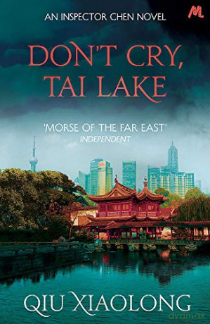 Don't Cry, Tai Lake: Inspector Chen 7 (As heard on Radio 4) - Qiu Xiaolong [KSIĄŻKA]