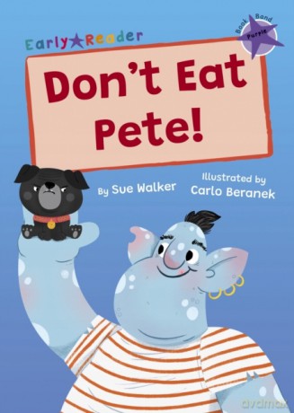 Don't Eat Pete!: (Purple Early Reader) (Maverick Early Readers) - Sue Walker [KSIĄŻKA]