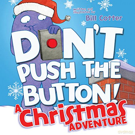 Don't Push the Button! A Christmas Adventure: An Interactive Holiday Book For Toddlers - Bill Cotter [KSIĄŻKA]