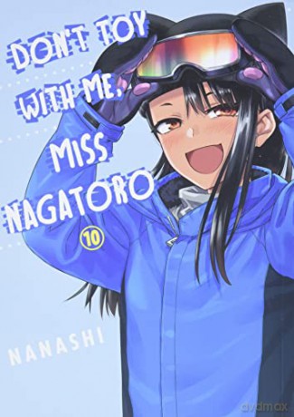 Don't Toy With Me Miss Nagatoro, Volume 10: The Beautiful World - Nanashi [KSIĄŻKA]
