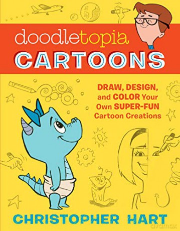 Doodletopia: Cartoons: Draw, Design, and Color Your Own Super-Fun Cartoon Characters - Christopher Hart [KSIĄŻKA]