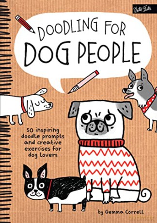 Doodling for Dog People: 50 inspiring doodle prompts and creative exercises for dog lovers - Gemma Correll [KSIĄŻKA]