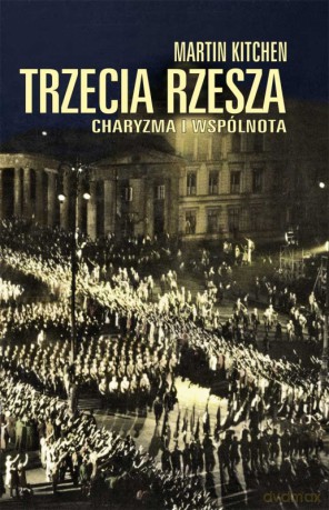 Trzecia Rzesza. Charyzma i wspólnota - Martin Kitchen [KSIĄŻKA]