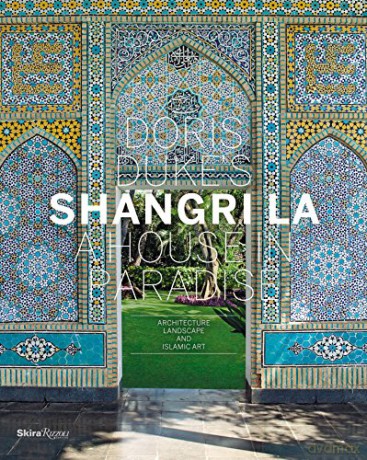 Doris Duke's Shangri La: A House in Paradise: A House in Paradise: Architecture, Landscape, and Islamic Art - Donald Albrecht [KSIĄŻKA]