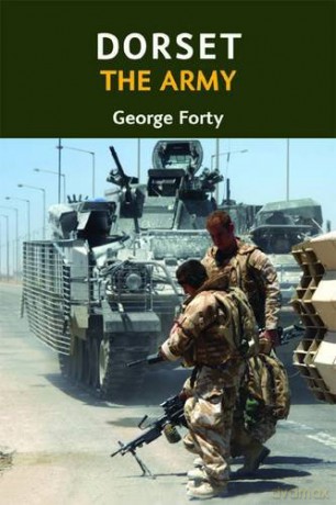 Dorset, the Army - George Forty [KSIĄŻKA]