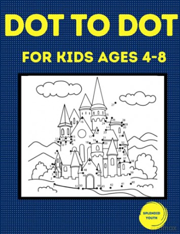Dot to Dot for Kids Ages 4-8: 100 Fun Connect the Dots Puzzles for Children - Activity Book for Learning - Age 4-6, 6-8 Year Olds (Dot to Dot Books for Children) - Splendid Youth [KSIĄŻKA]