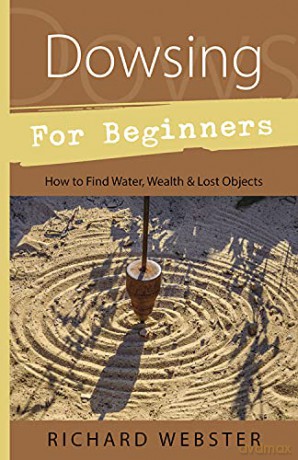 Dowsing for Beginners: The Art of Discovering Water, Treasure, Gold, Oil, Artifacts (For Beginners (Llewellyn's)) - Richard Webster [KSIĄŻKA]