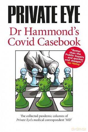 Dr Hammond's Covid Casebook (PRIVATE EYE Dr Hammond's Covid Casebook: The collected pandemic columns of Private Eye's medical correspondent MD) - Phil Hammond [KSIĄŻKA]