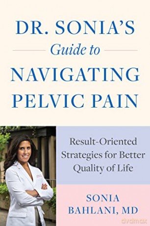 Dr. Sonia's Guide to Navigating Pelvic Pain: Result-Oriented Strategies for Better Quality of Life - Sonia Bahlani MD [KSIĄŻKA]