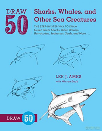 Draw 50 Sharks, Whales, and Other Sea Creatures: The Step-by-Step Way to Draw Great White Sharks, Killer Whales, Barracudas, Seahorses, Seals, and More... - Lee J. Ames [KSIĄŻKA]